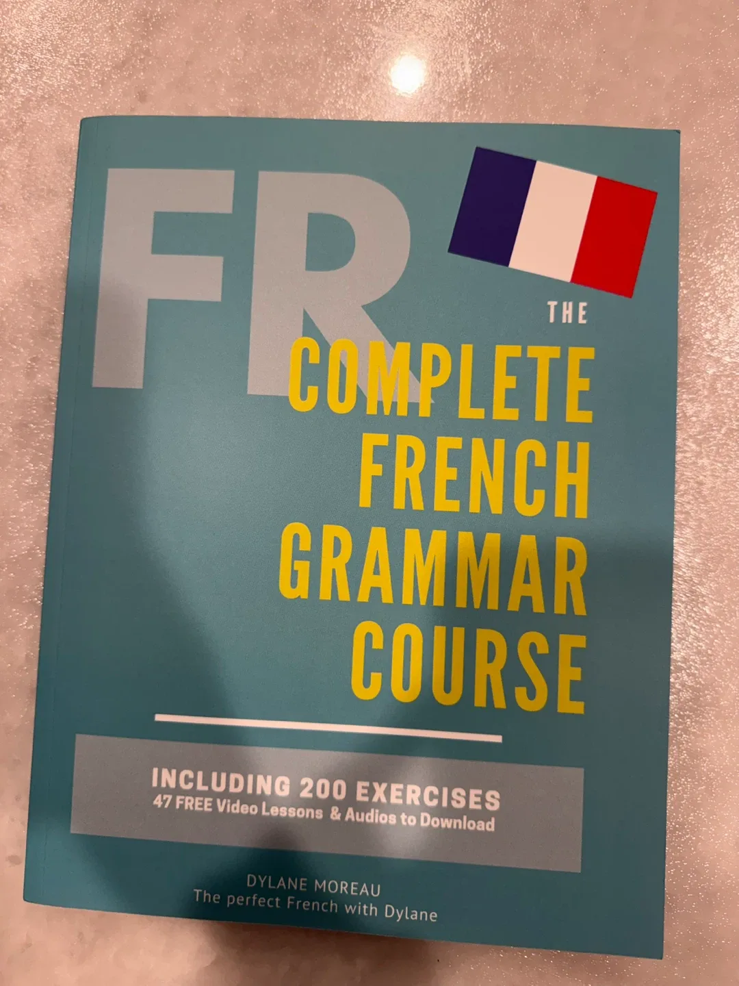 The Complete French Grammar Course by Dylane Moreau