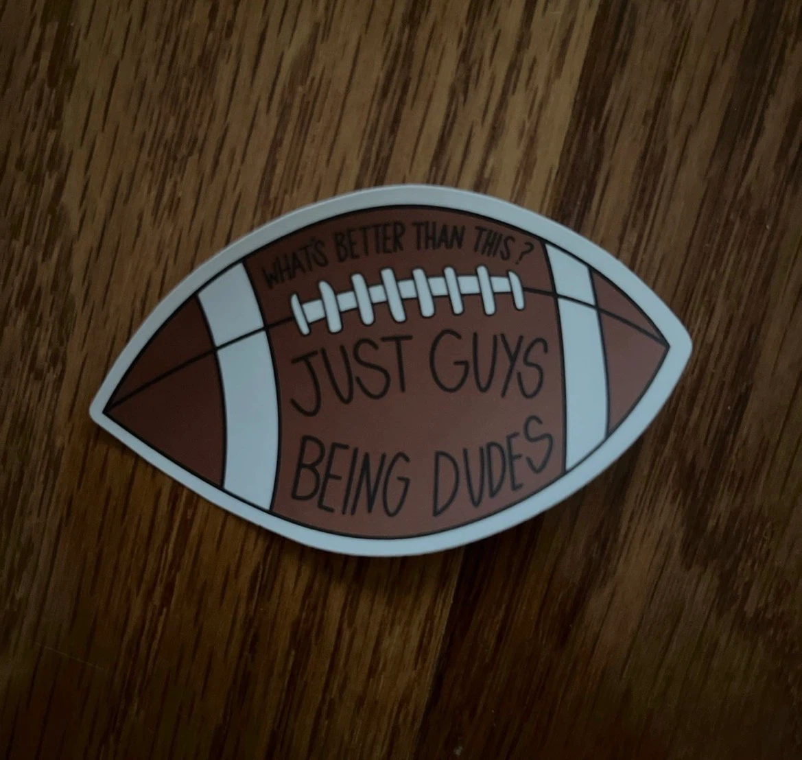 🏈Football Sticker Just Guys Being Dudes