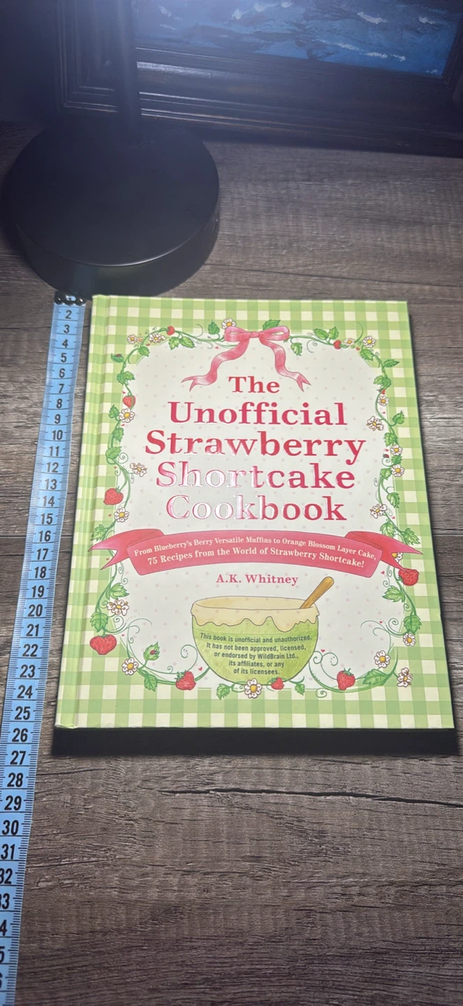 The Unofficial Strawberry Shortcake Cookbook by A.K. Whitney