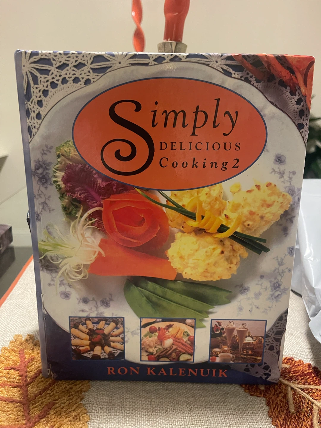 Simply Delicious Cooking 2 by Ron Kalenuik