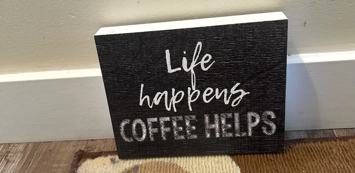 Life Happens Coffee Helps Decorative Wall Sign