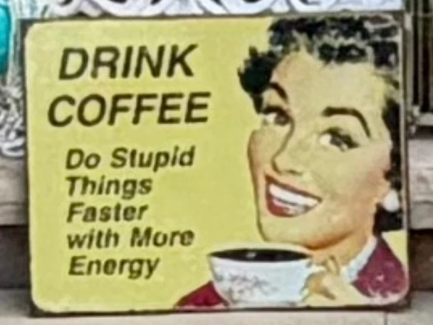 HILARIOUS COFFEE TIN SIGN
