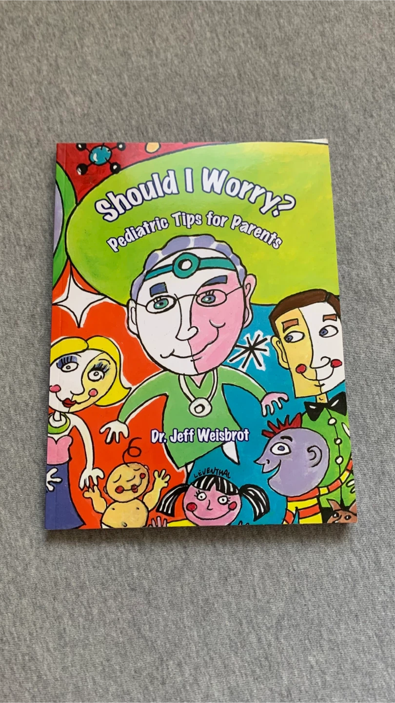 Should I Worry? Pediatric Tips for Parents by Dr. Jeff Weisbrot