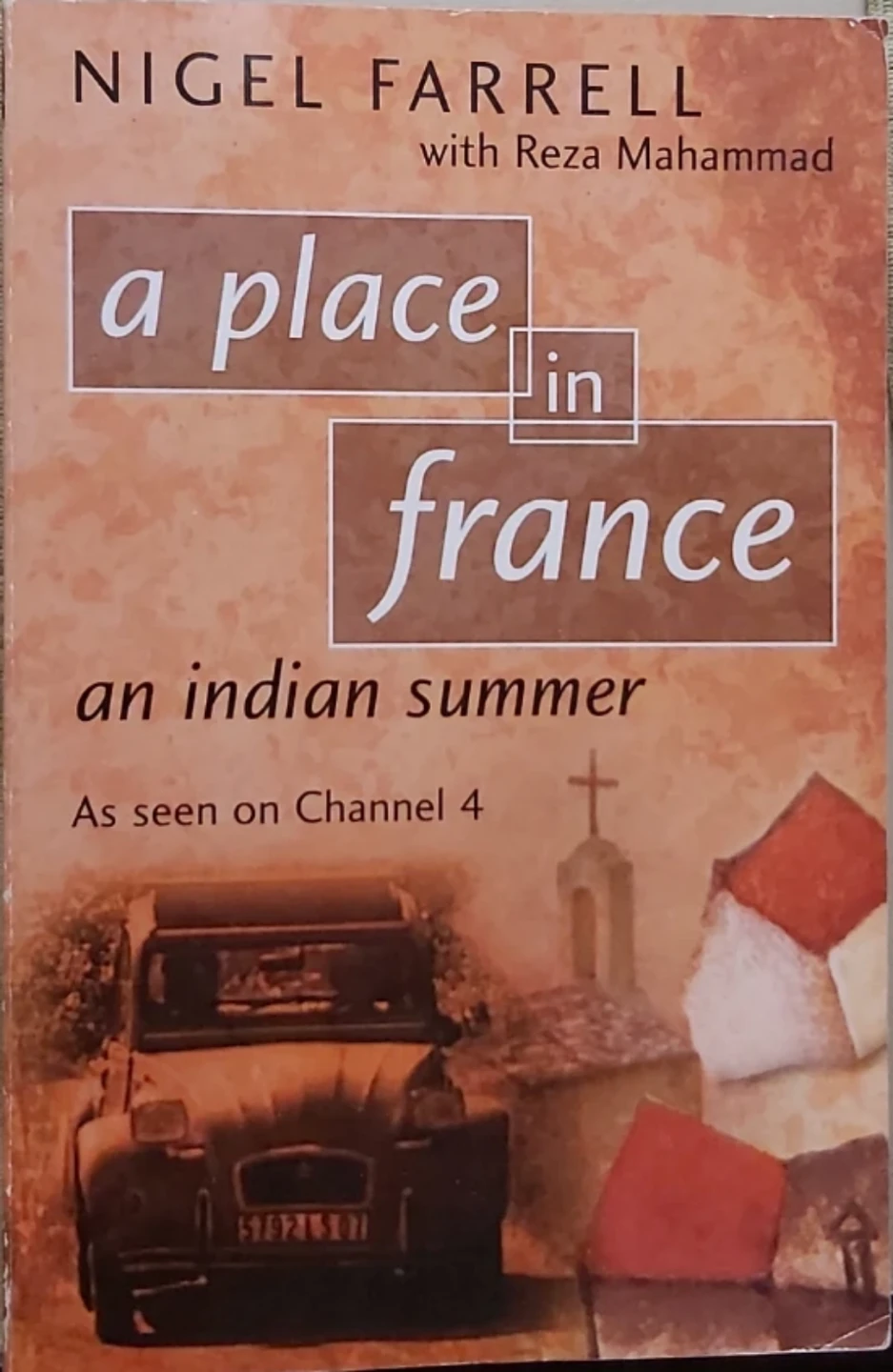 A Place in France: An Indian Summer by Nigel Farrell