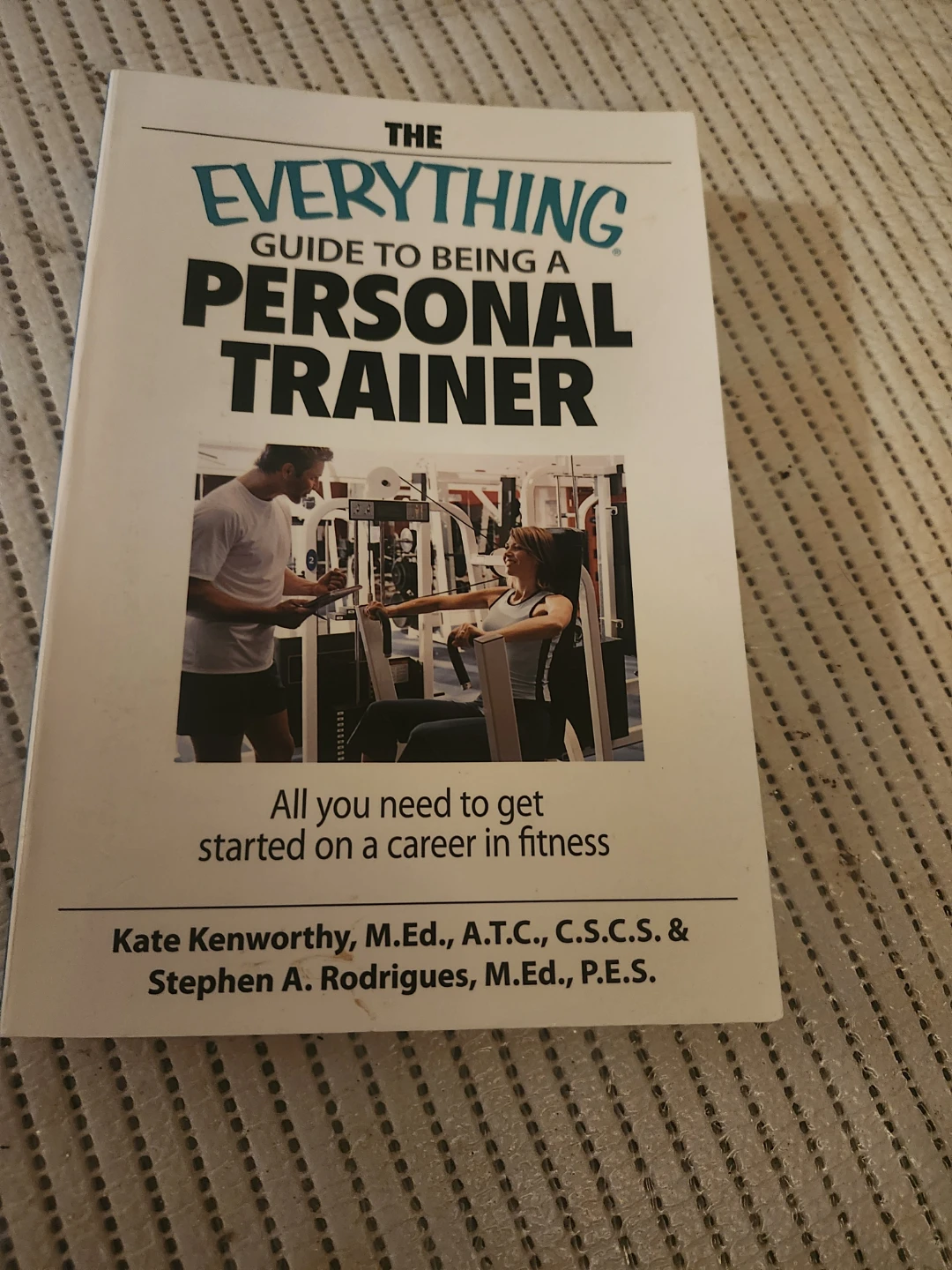 The Everything Guide to Being a Personal Trainer