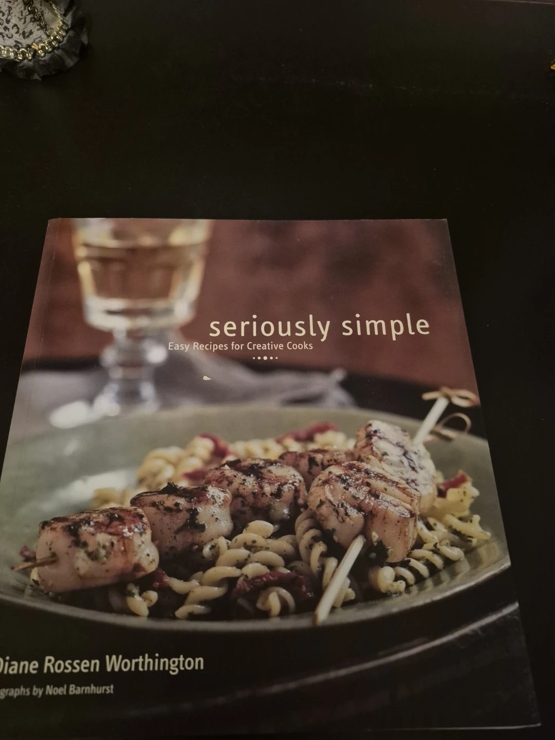 Seriously Simple Cookbook by Diane Rossen Worthington