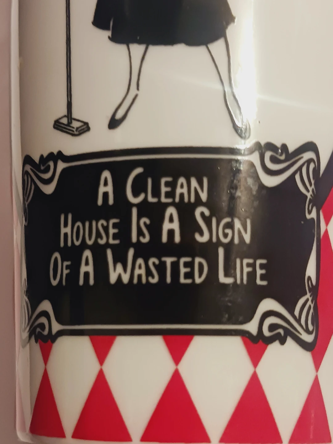 New!! Ceramic Mug - "A Clean House Is A Sign Of A Wasted Life" - photo 2