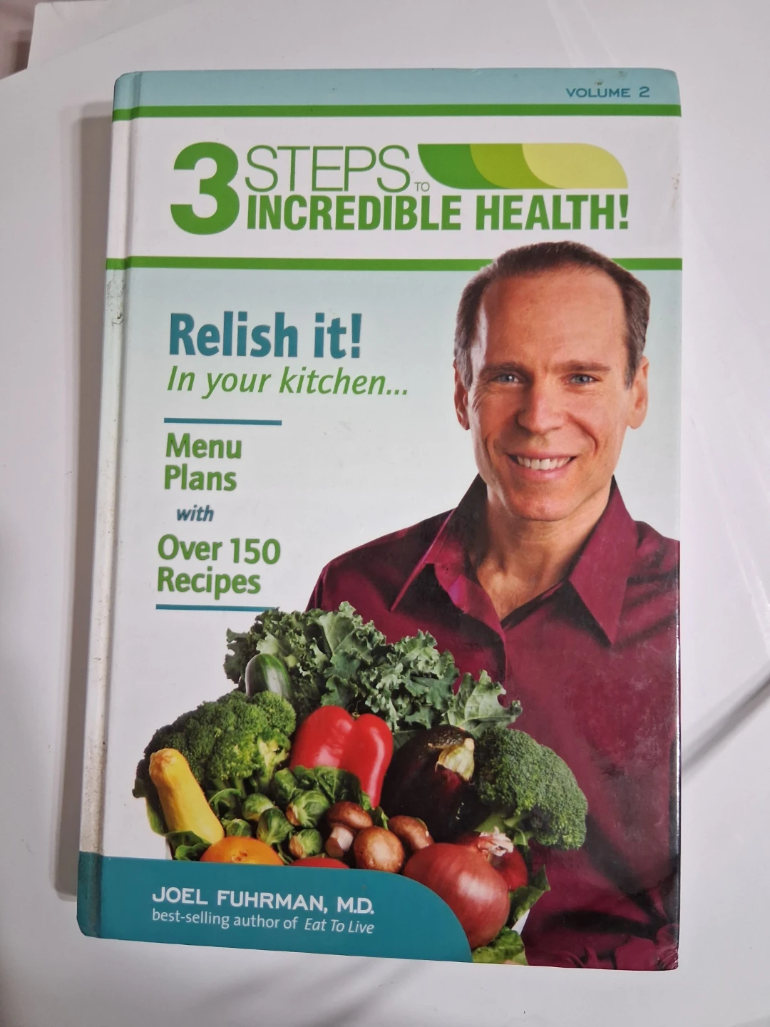 3 Steps to Incredible Health! Volume 2 by Joel Fuhrman, M.D.