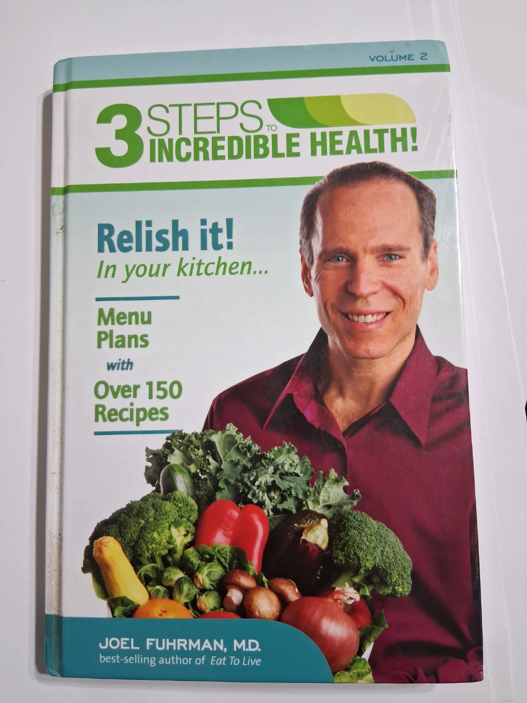 3 Steps to Incredible Health! Volume 2 by Joel Fuhrman, M.D. - photo 3