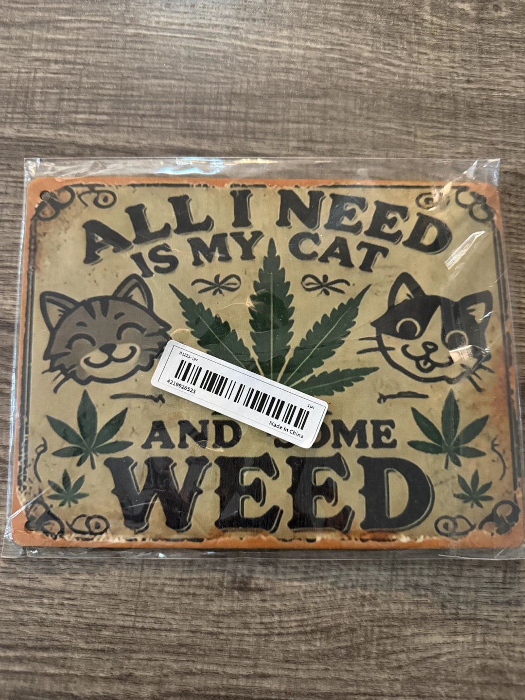 All I Need Is My Cat And Some Weed Metal Sign