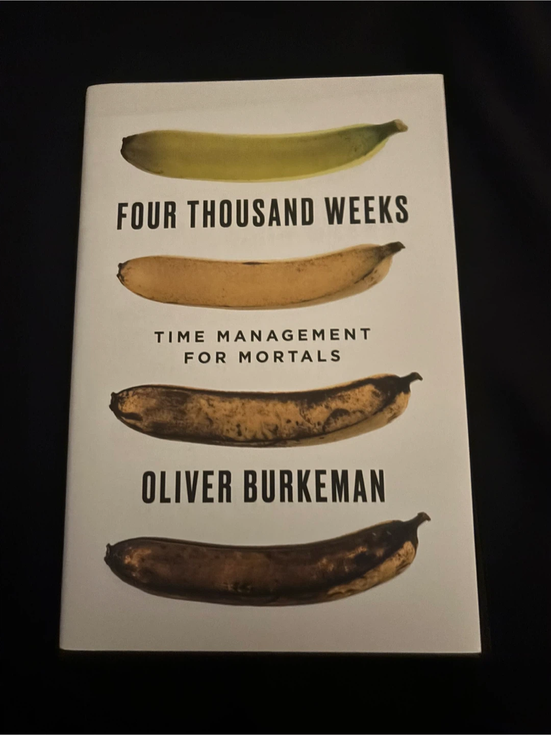 Four Thousand Weeks by Oliver Burkeman