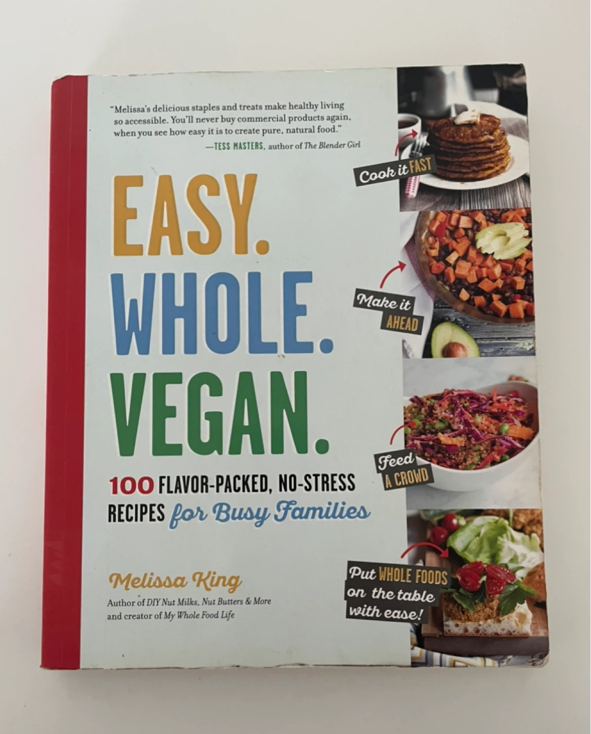 Easy. Whole. Vegan. Cookbook by Melissa King