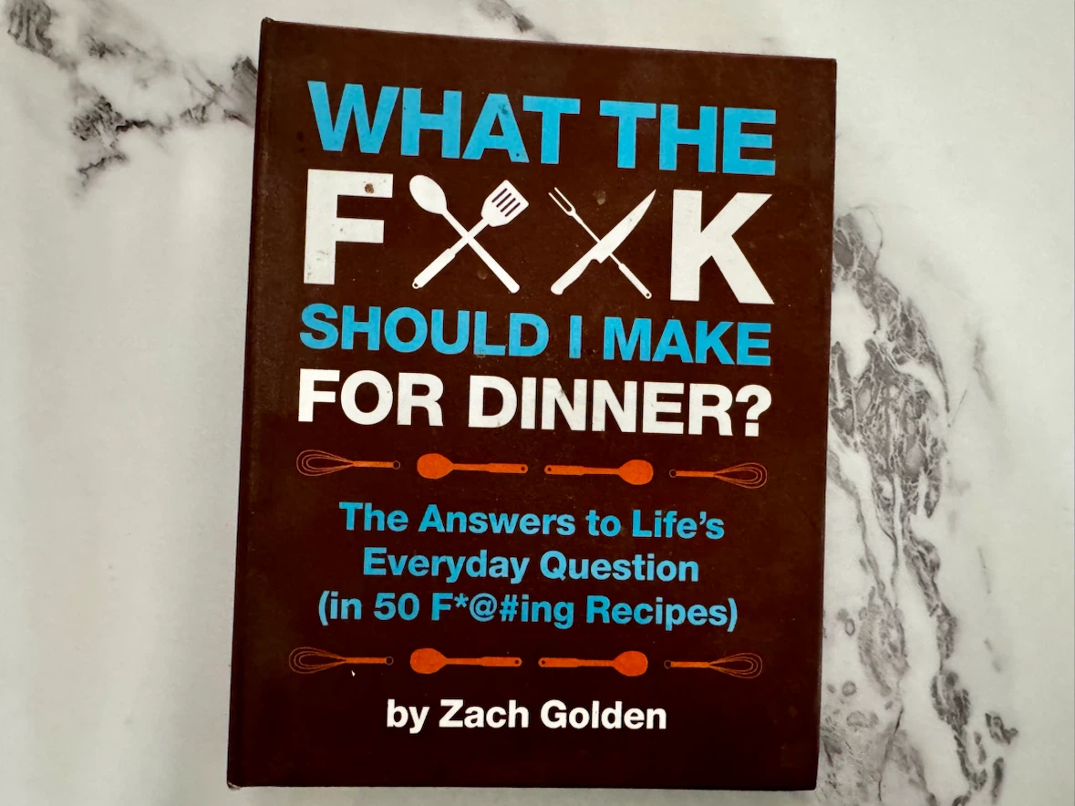 What The Fxxk Should I Make For Dinner? by Zach Golden