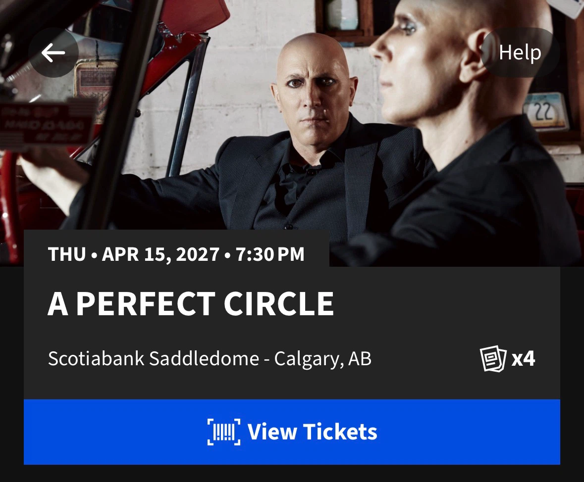 4 tickets to A Perfect Circle - Calgary - April 2027