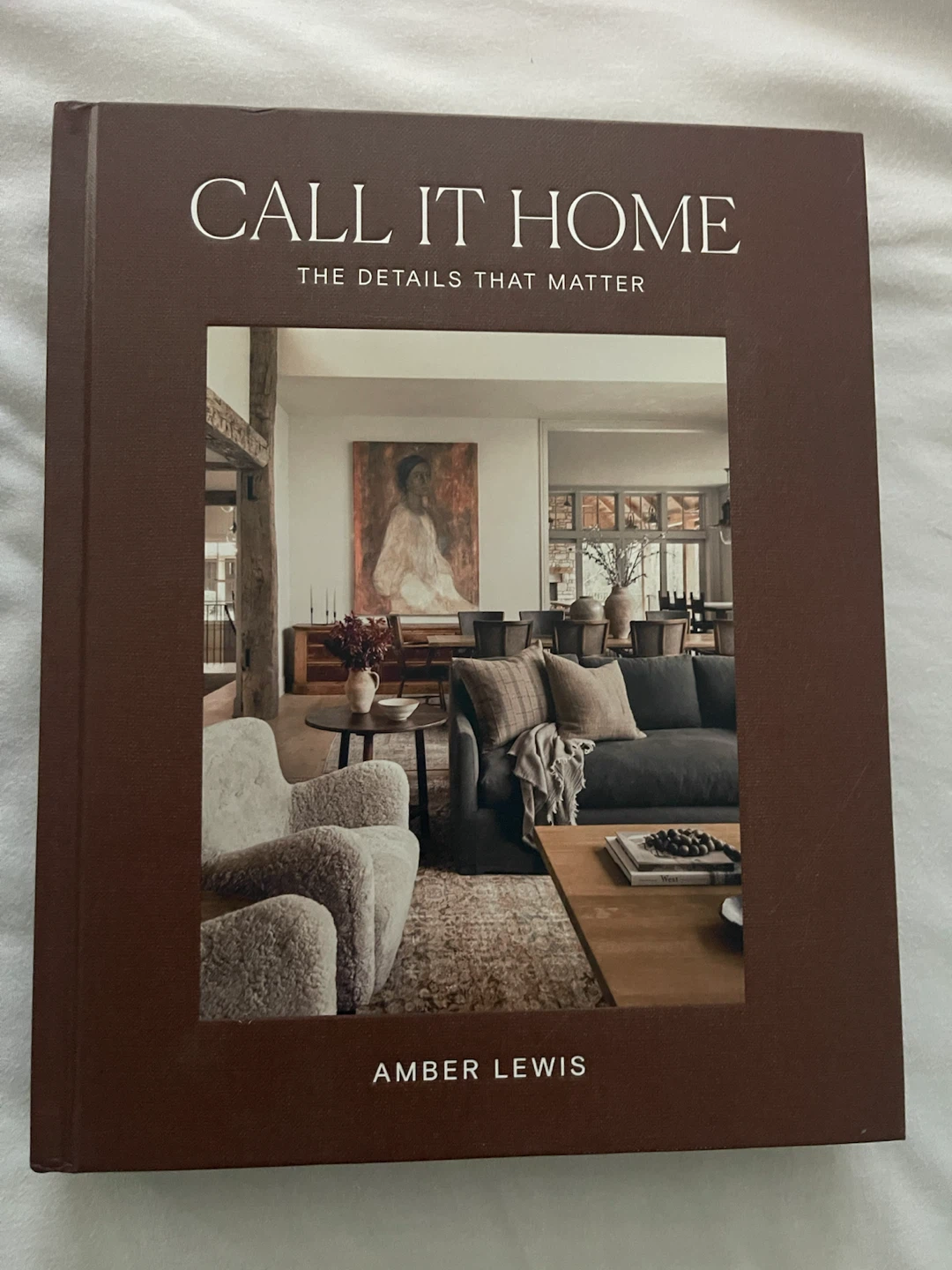 Call It Home: The Details That Matter by Amber Lewis - photo 3