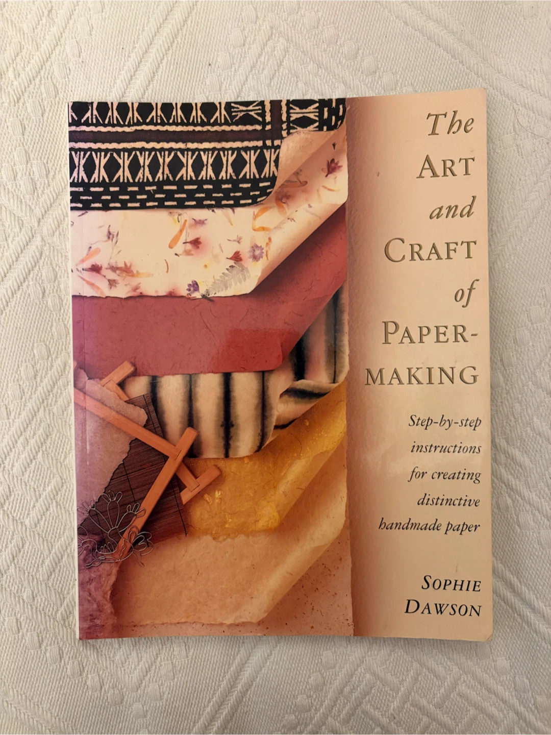 The Art and Craft of Paper-Making by Sophie Dawson