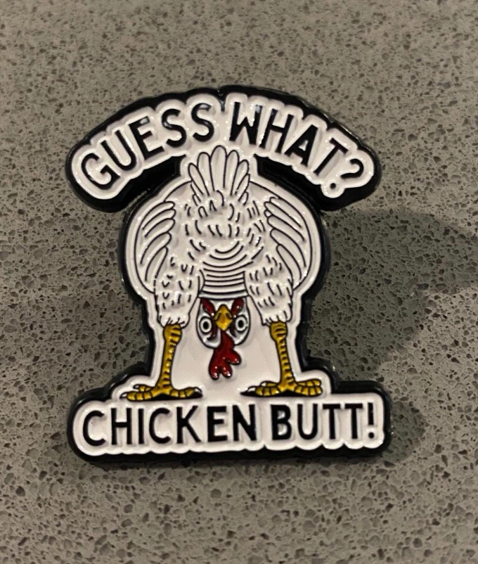 Guess What Chicken Butt Enamel Pin