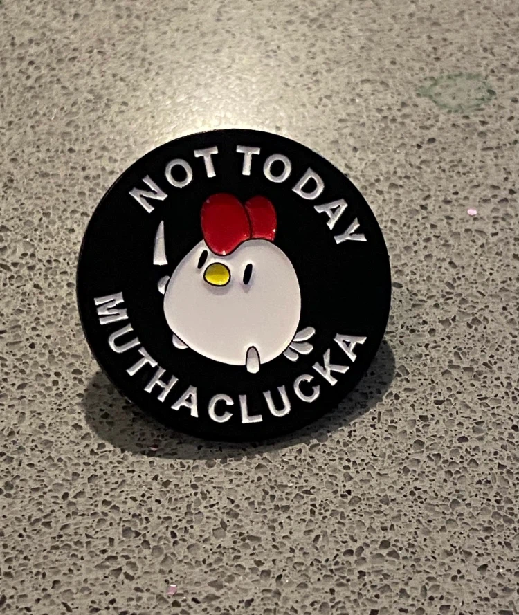 Not Today Muthaclucka Enamel Pin