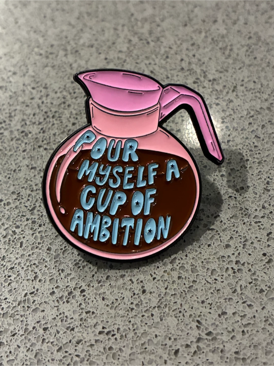 Pour Myself A Cup Of Ambition Coffee Pot Enamel Pin - photo 2