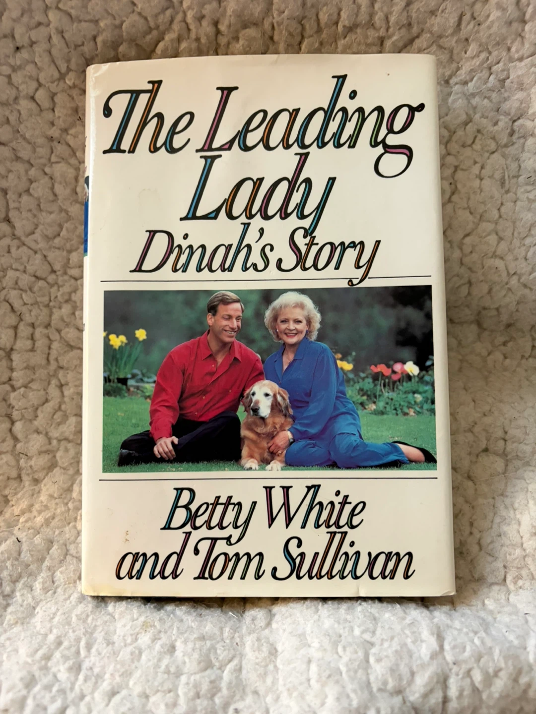The Leading Lady: Dinah's Story by Betty White and Tom Sullivan