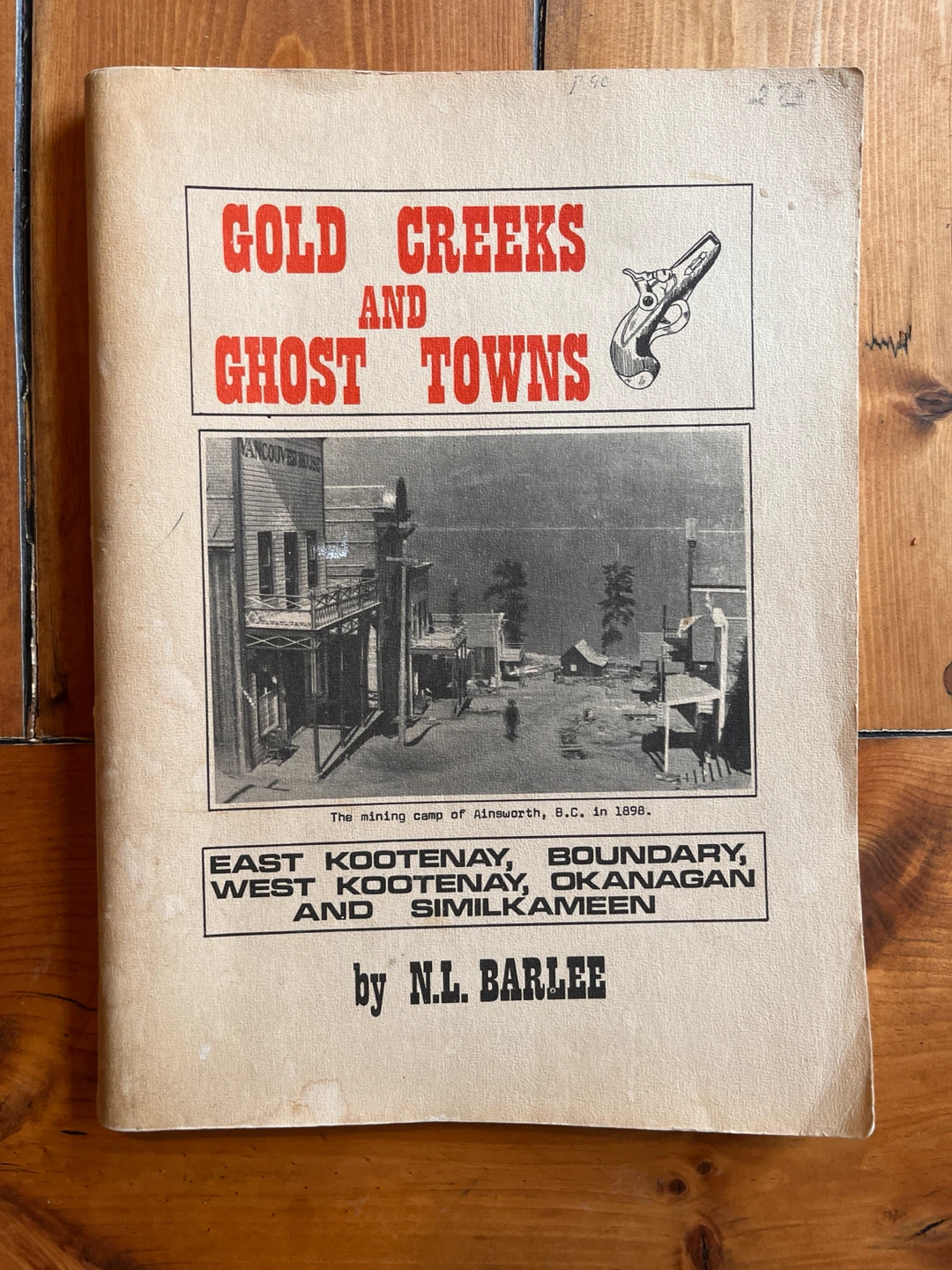 Gold Creeks and Ghost Towns by N.L. Barlee