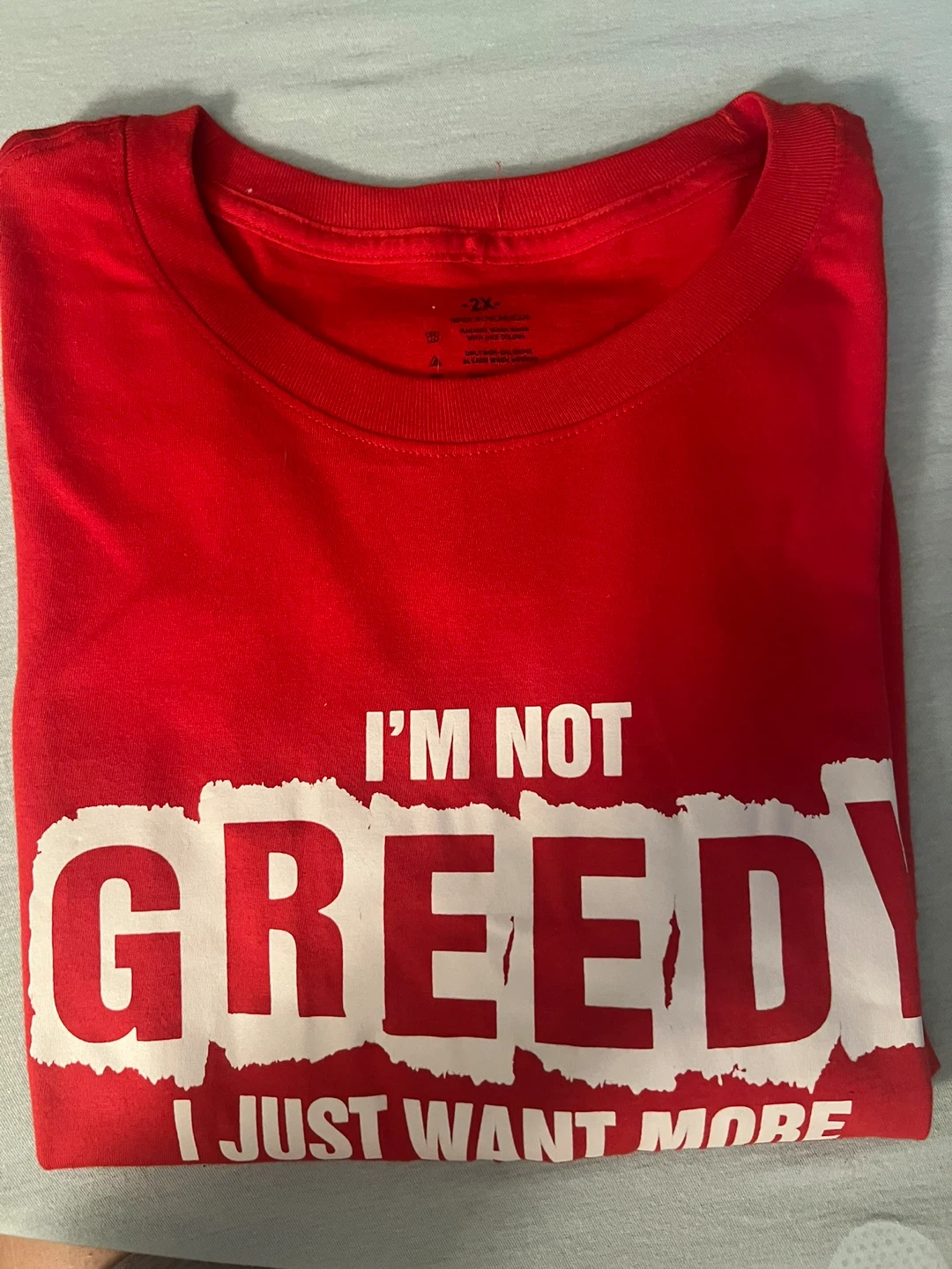 Red I'm Not Greedy Graphic T-Shirt 2X
