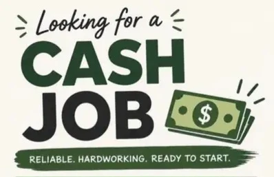 I am looking for cash work