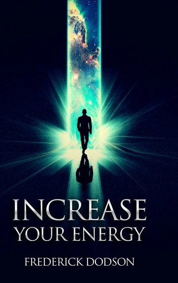 Increase Your Energy by Frederick Dodson