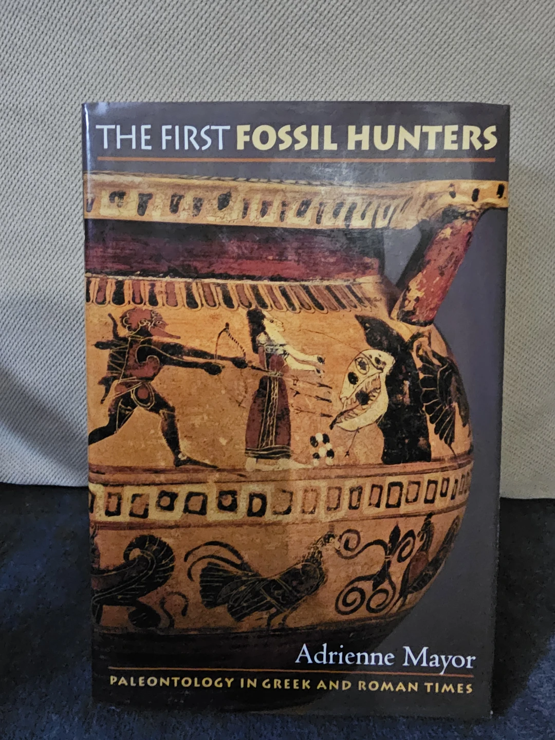The First Fossil Hunters by Adrienne Mayor