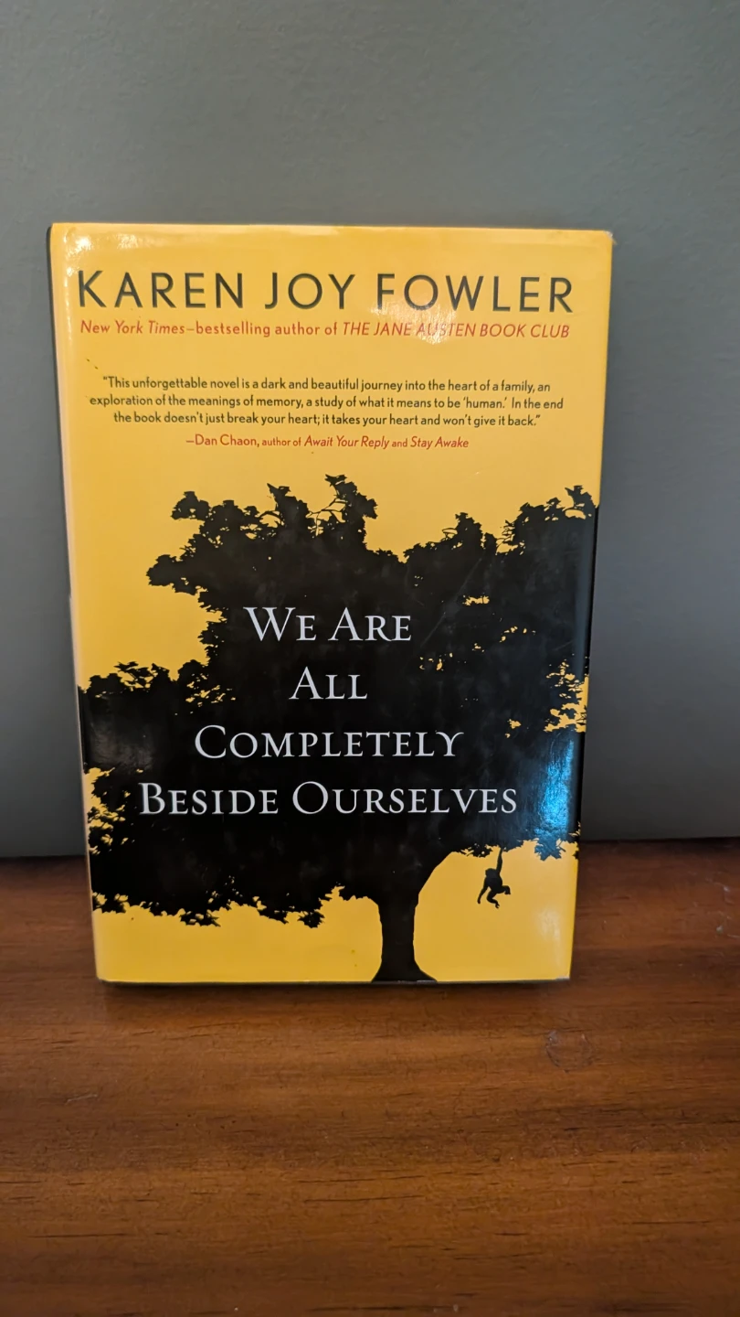We Are All Completely Beside Ourselves - Karen Joy Fowler