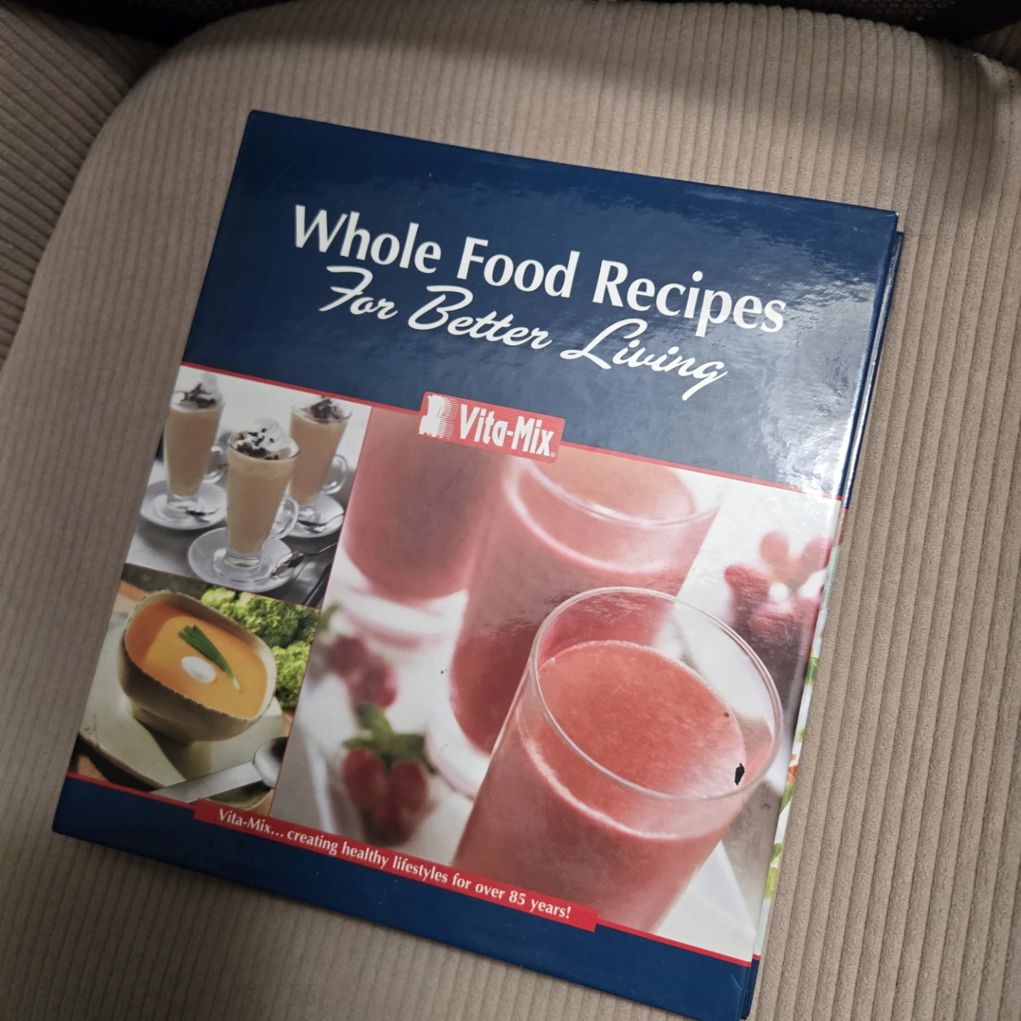 Vita-Mix Whole Food Recipes For Better Living Cookbook