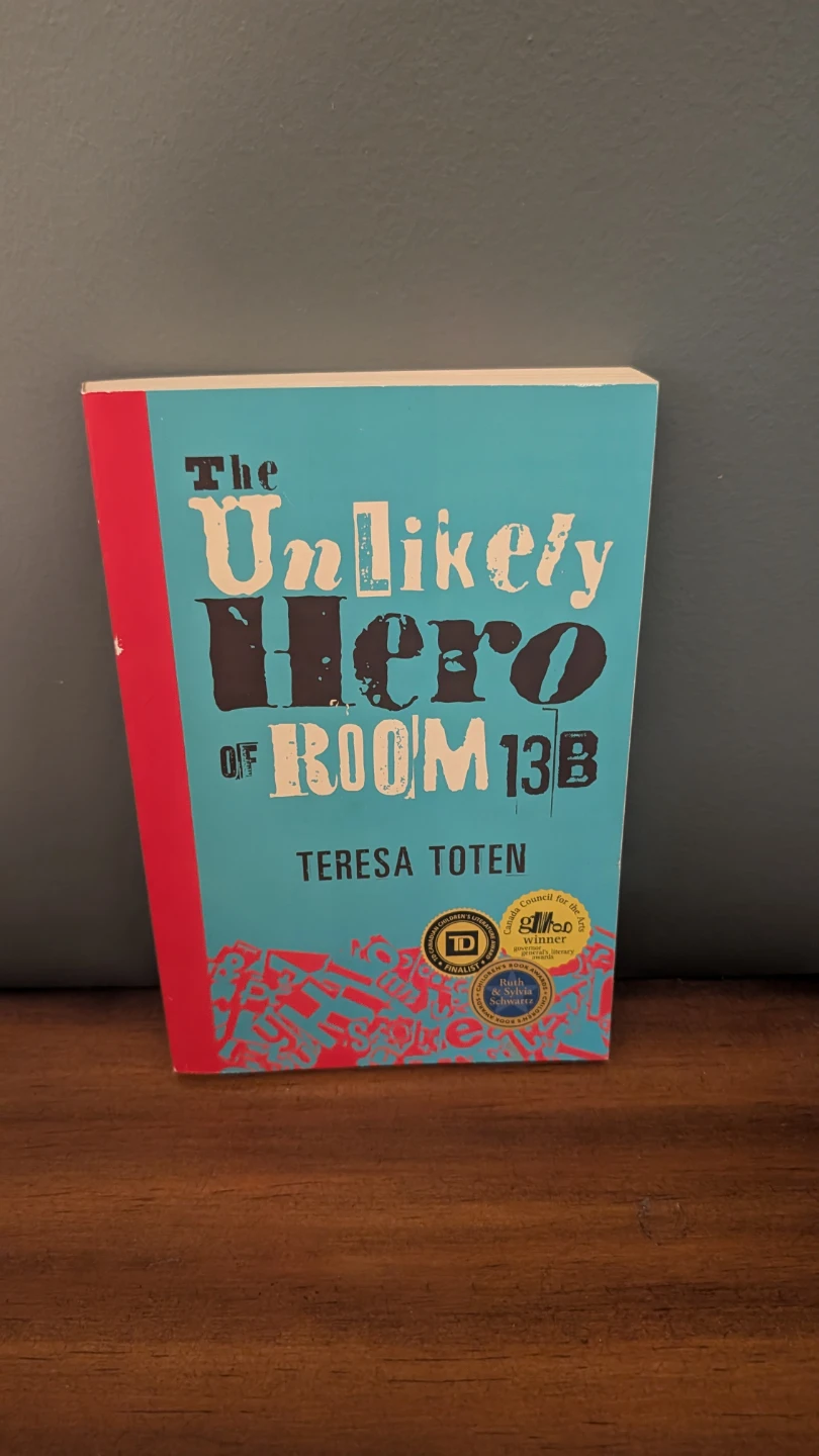 The Unlikely Hero of Room 13B by Teresa Toten
