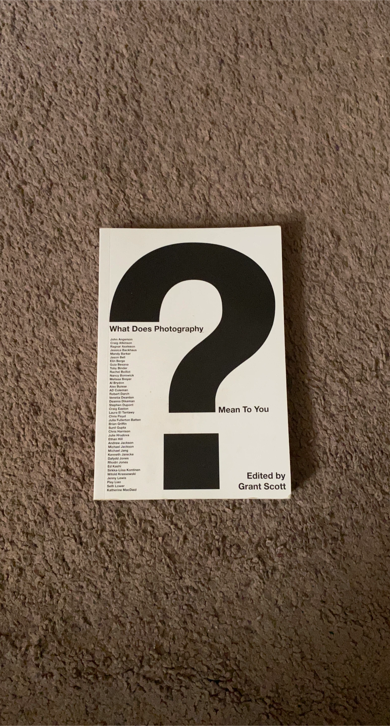 What Does Photography Mean To You - Edited by Grant Scott