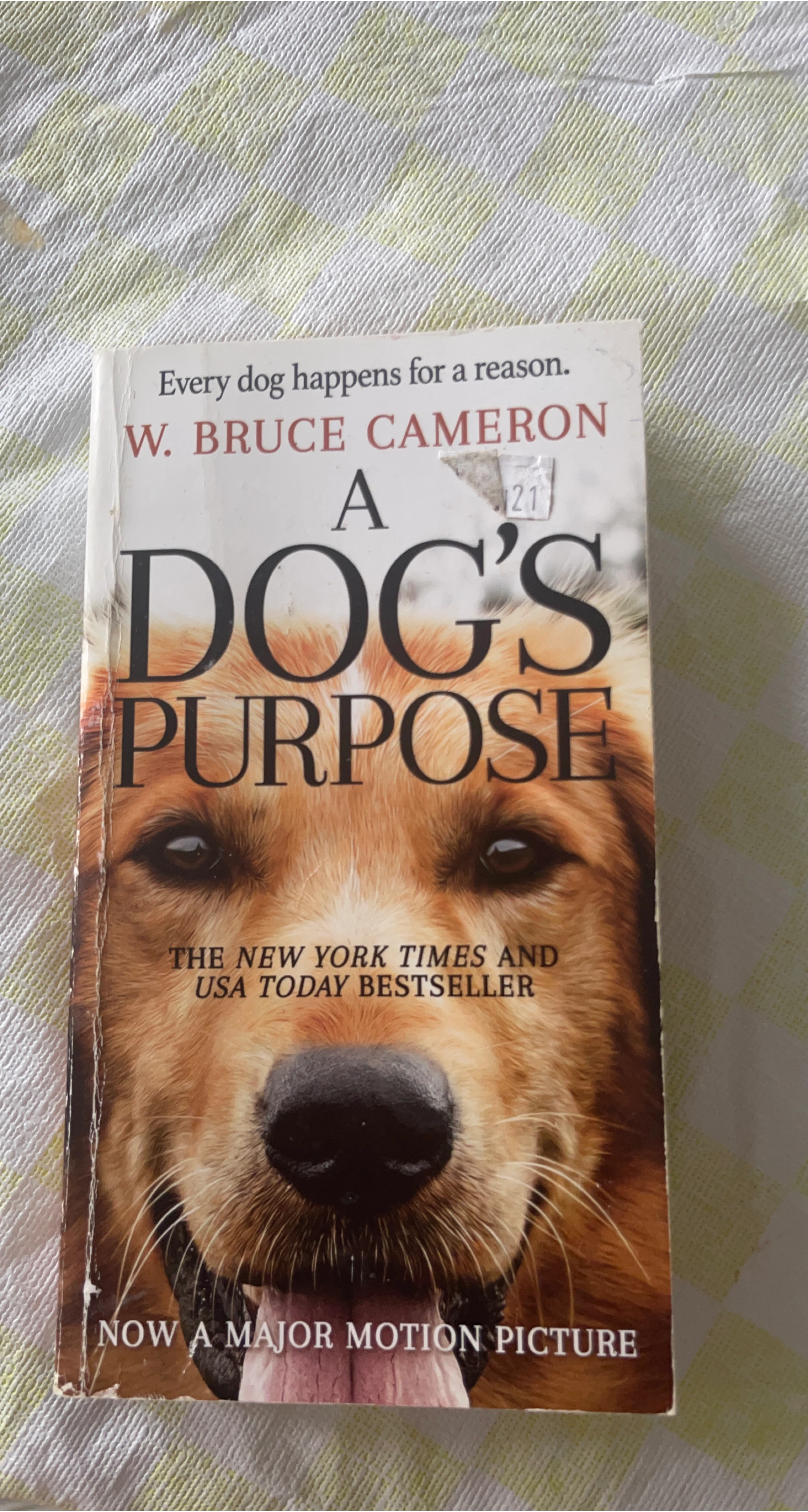 A Dog's Purpose by W. Bruce Cameron