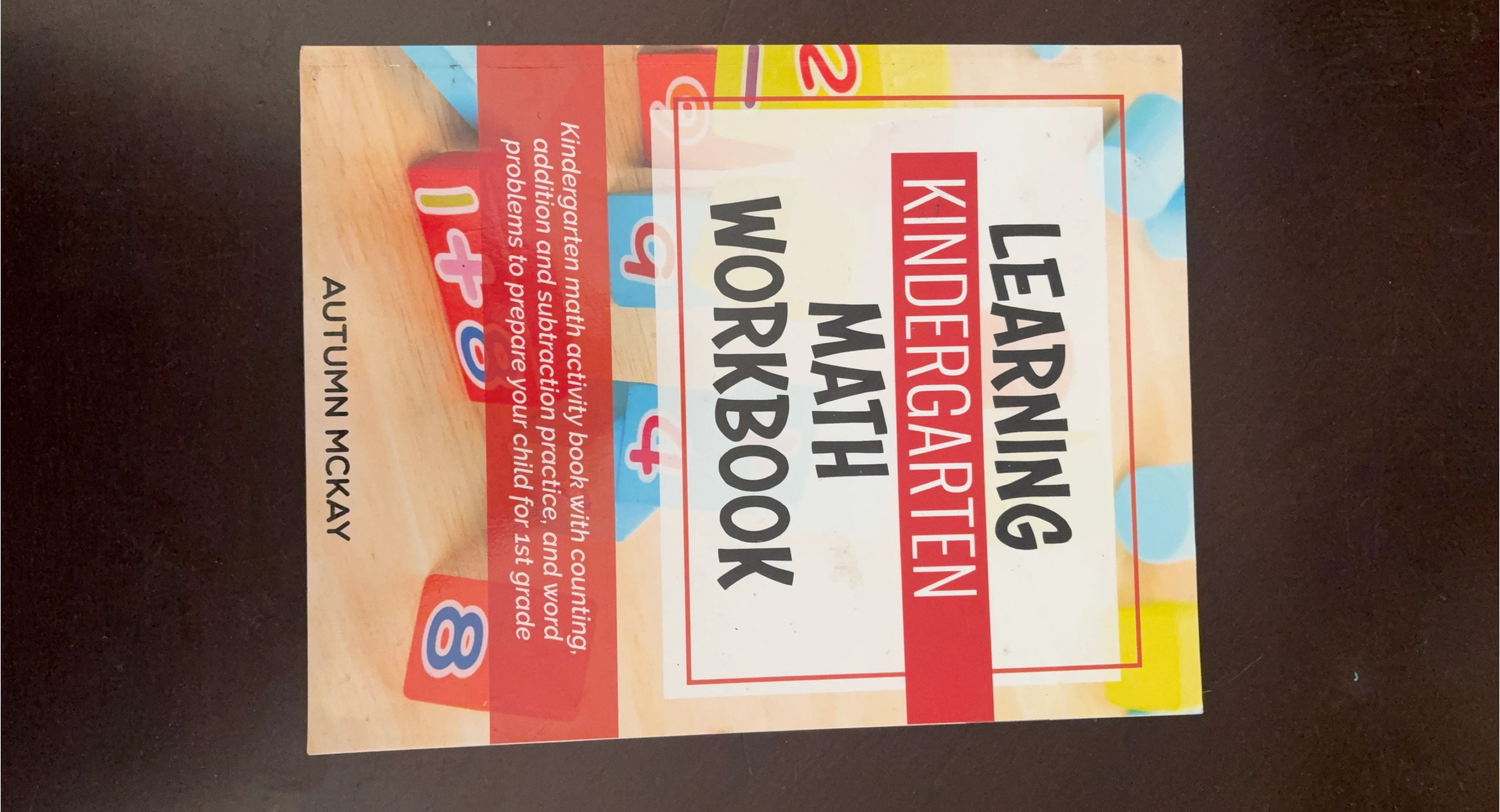 Learning Kindergarten Math Workbook by Autumn McKay