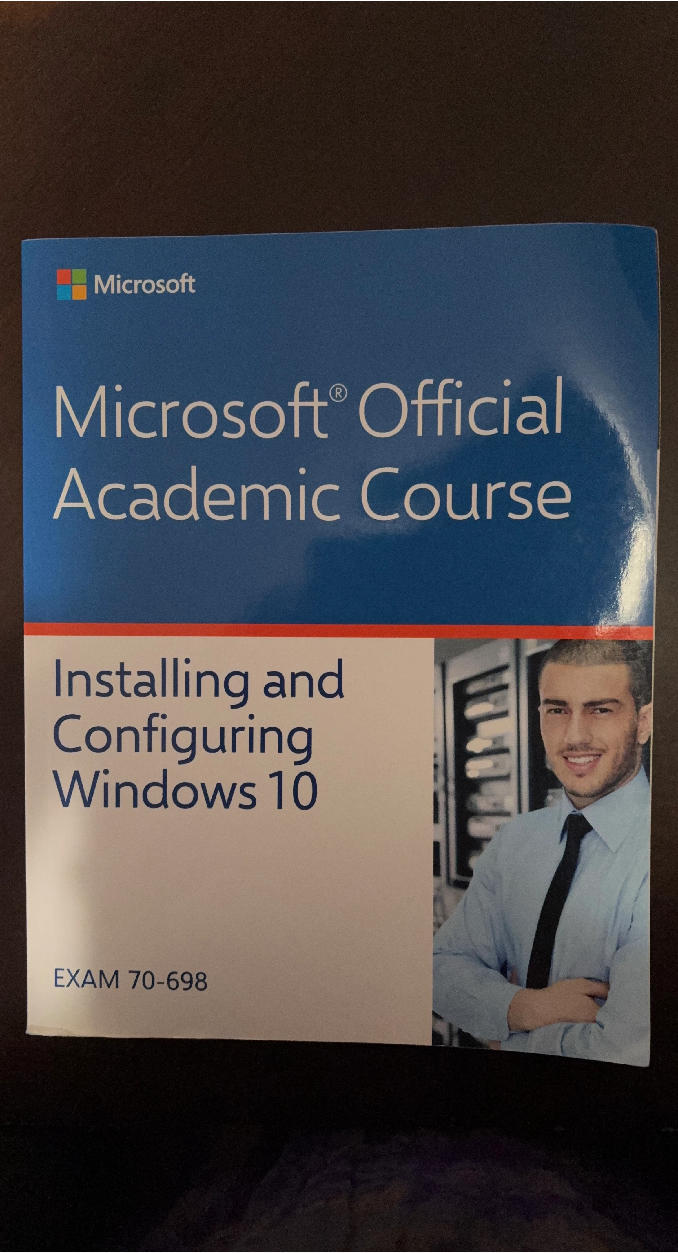 Microsoft Official Course: Installing and Configuring Windows 10