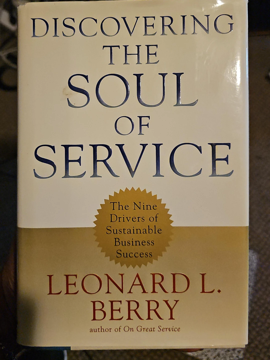 Discovering the Soul of Service by Leonard L. Berry