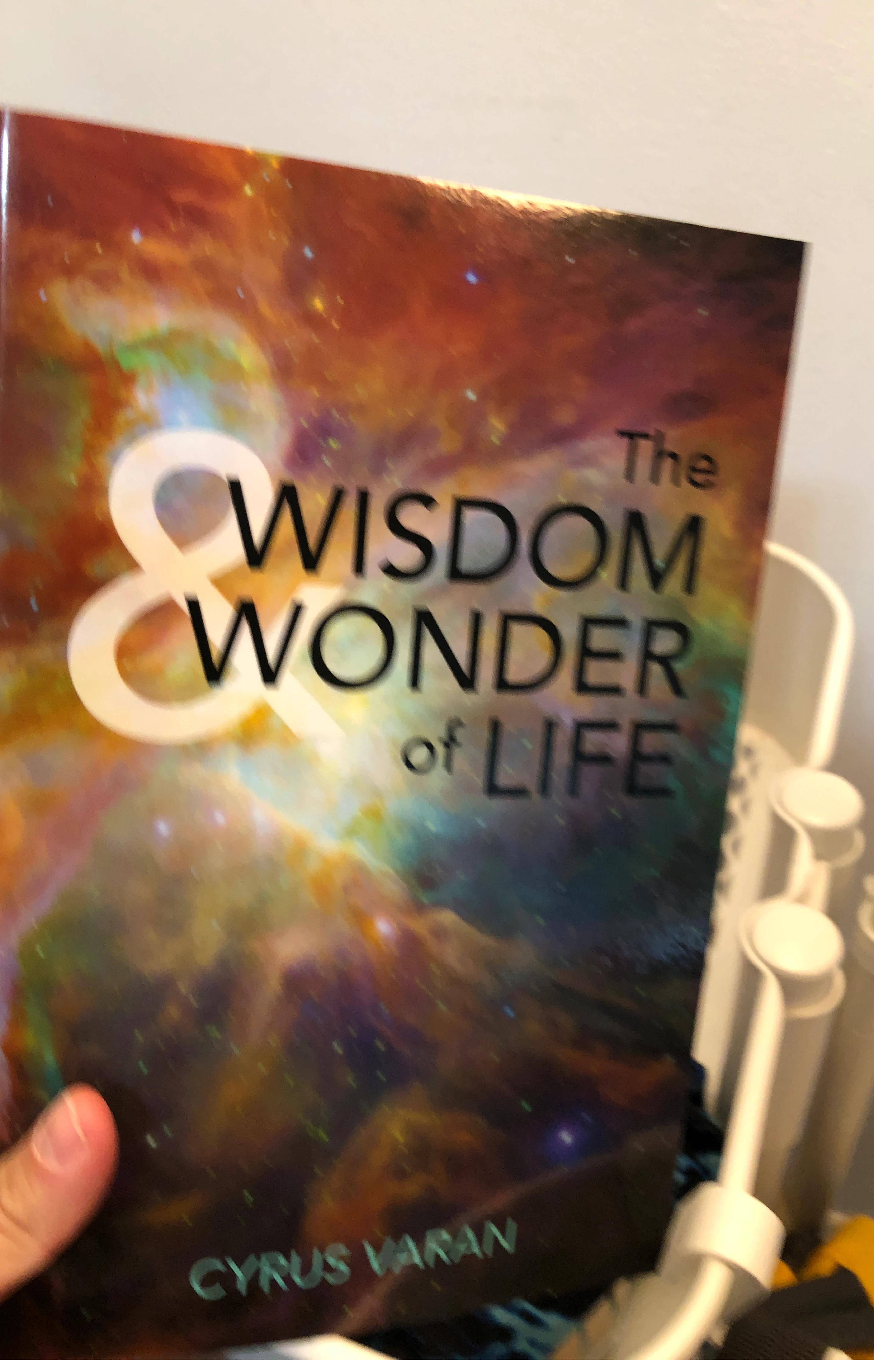 The Wisdom & Wonder of Life by Cyrus Varan