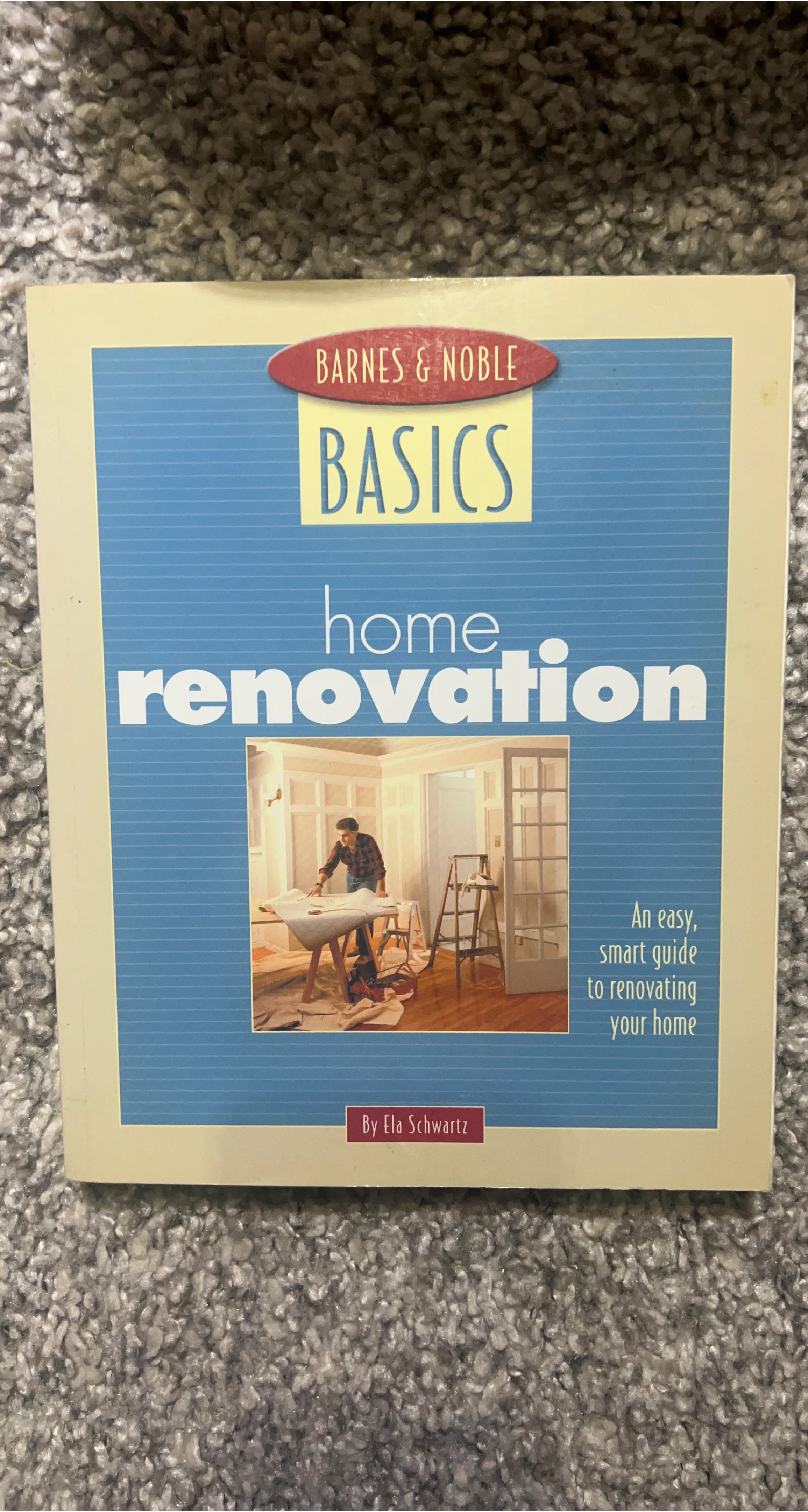 Barnes & Noble Basics: Home Renovation by Ela Schwartz
