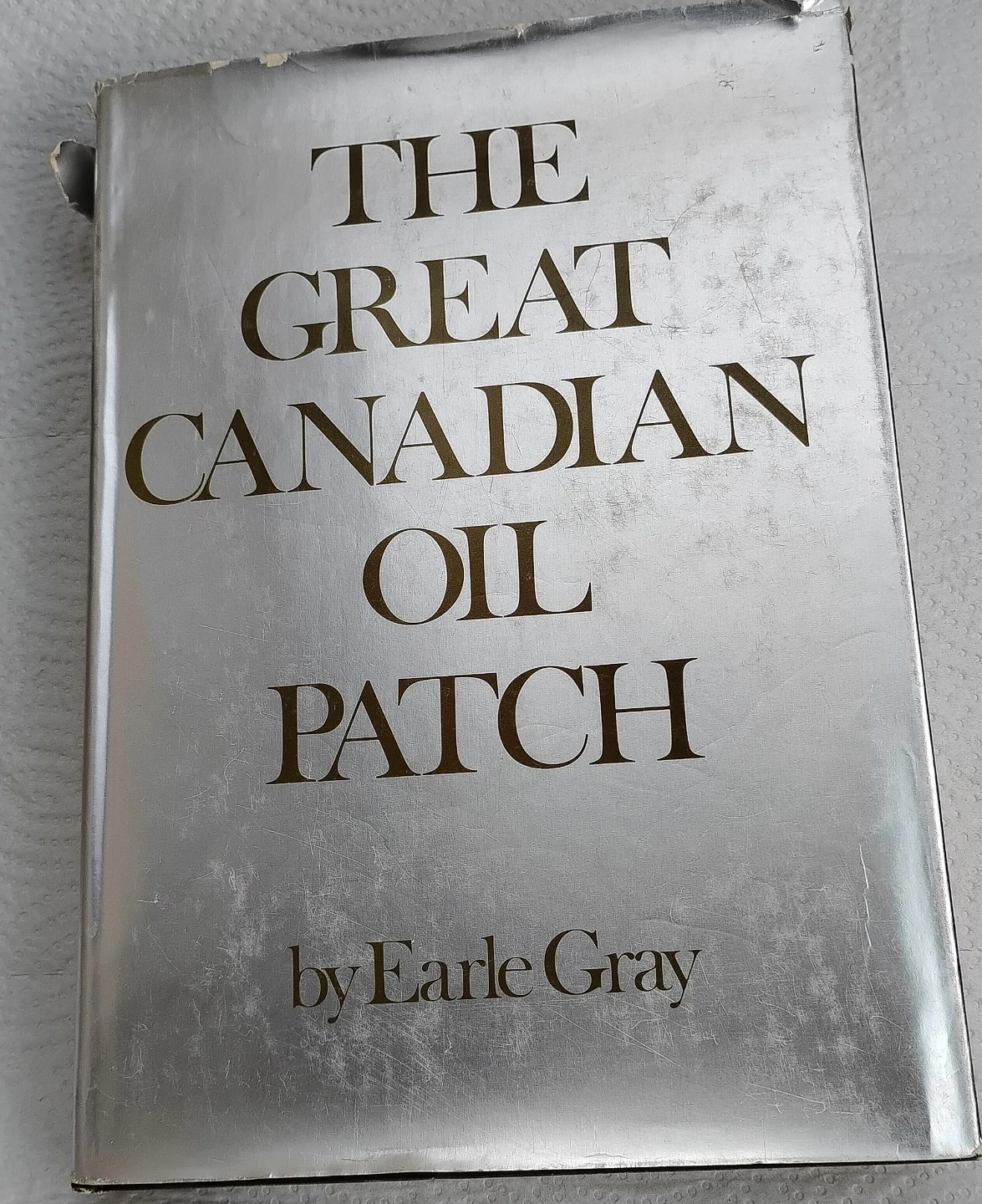 The Great Canadian Oil Patch by Earle Gray Book