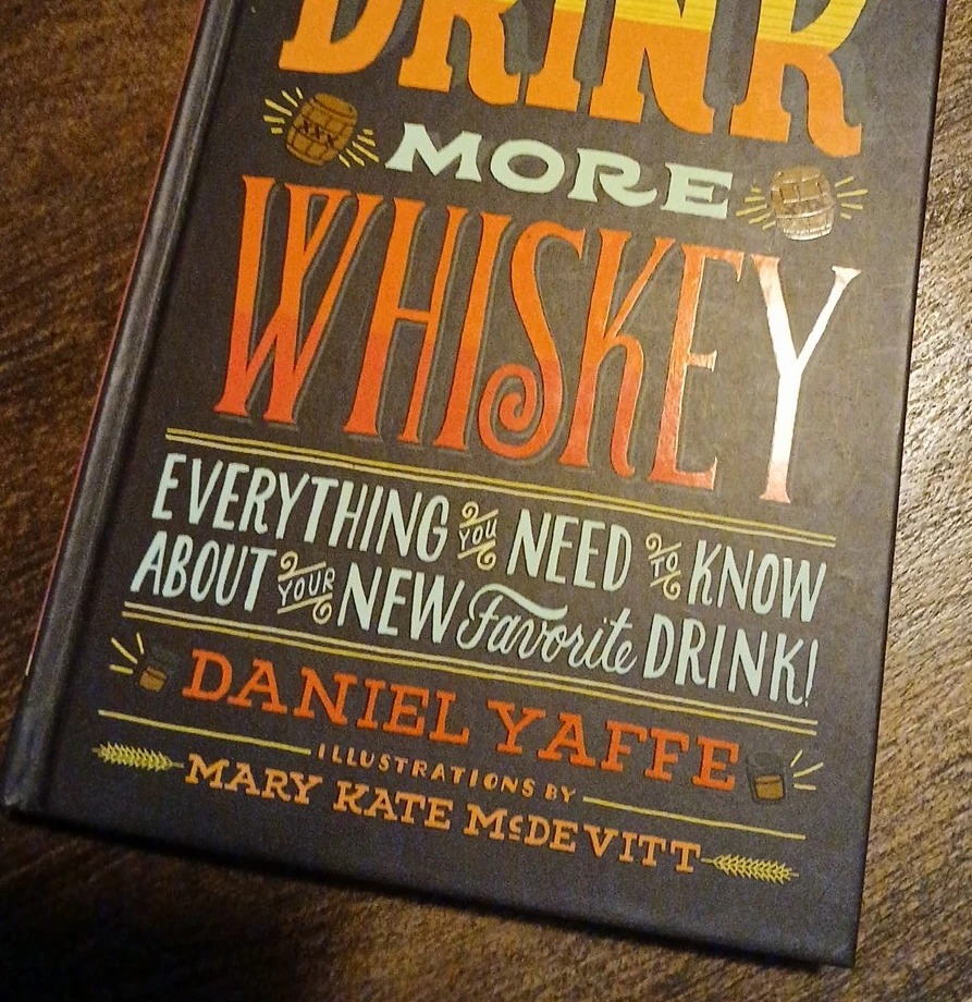 Drink More Whiskey Book by Daniel Yaffe