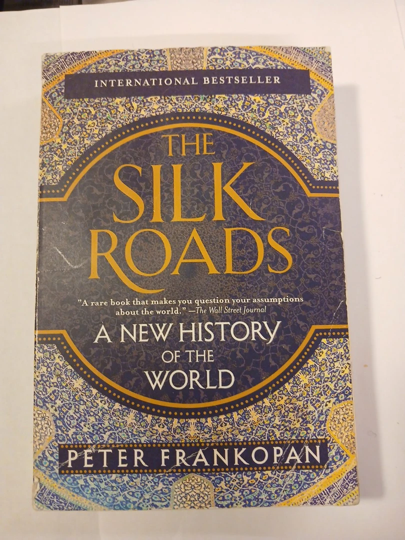 The Silk Roads: A New History of the World by Peter Frankopan