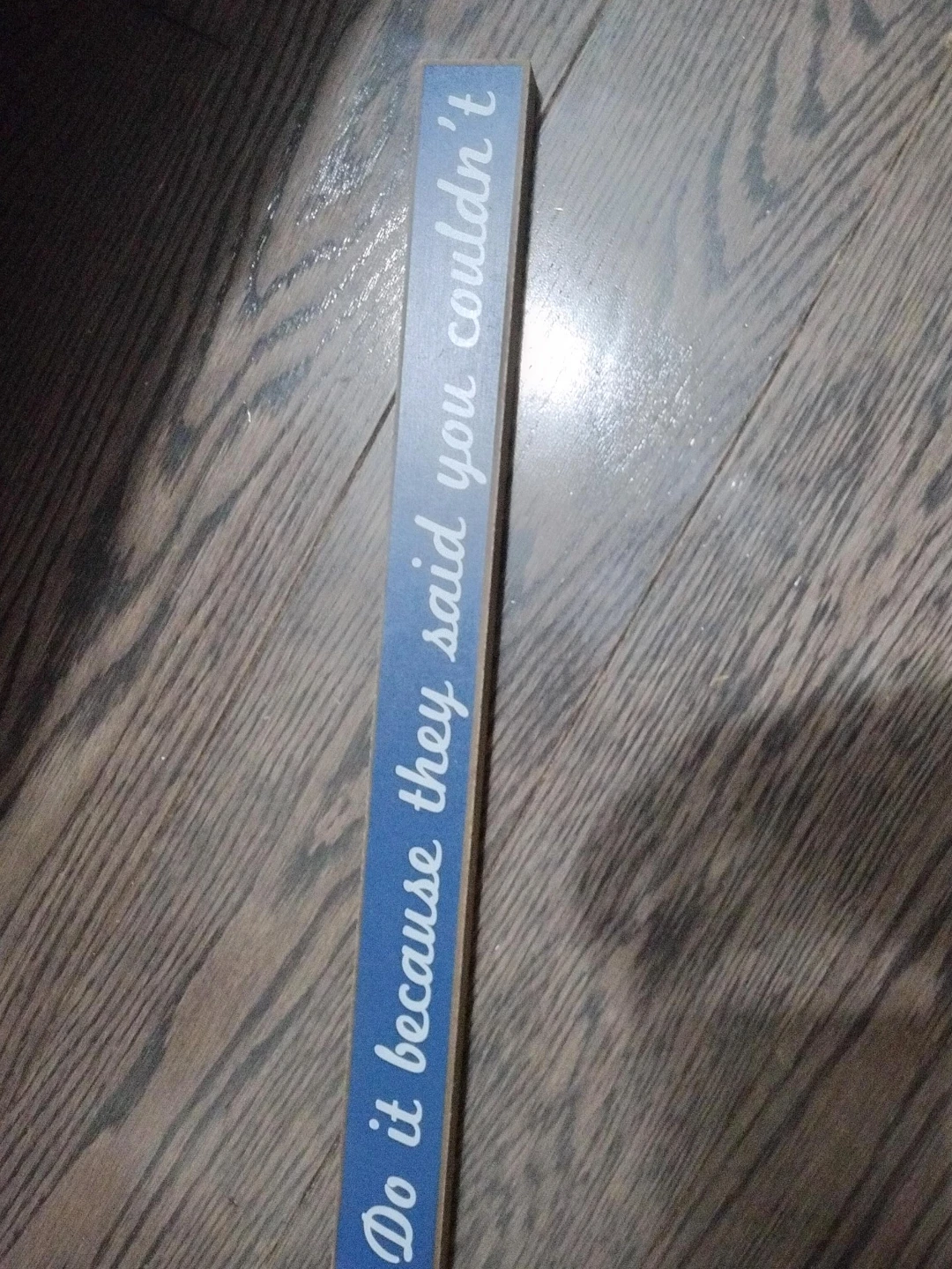 Wooden motivational sign "Do it because they said you couldn't"