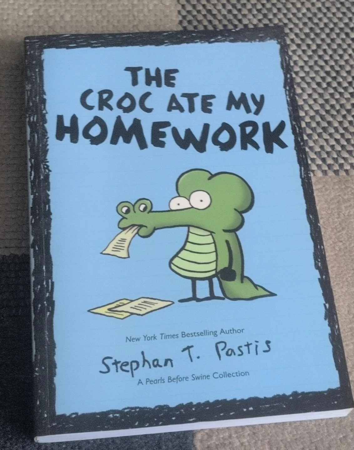The Croc Ate My Homework Book by Stephan T. Pastis