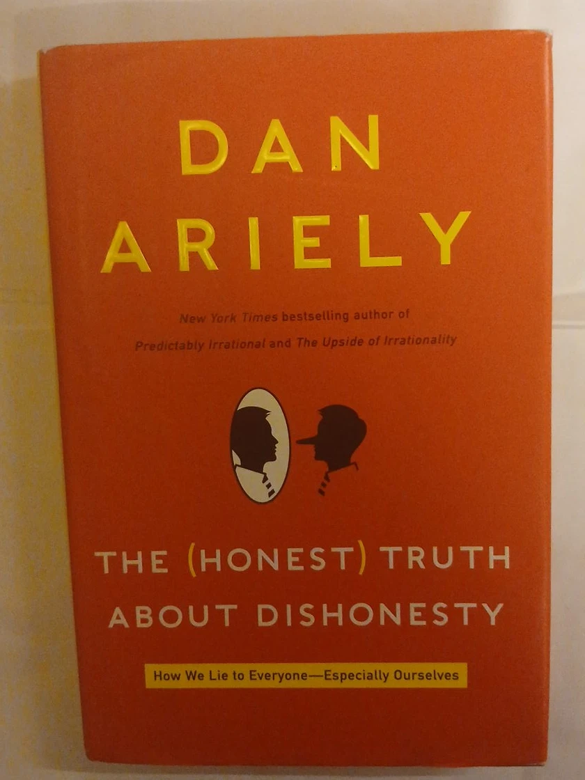 The (Honest) Truth About Dishonesty by Dan Ariely