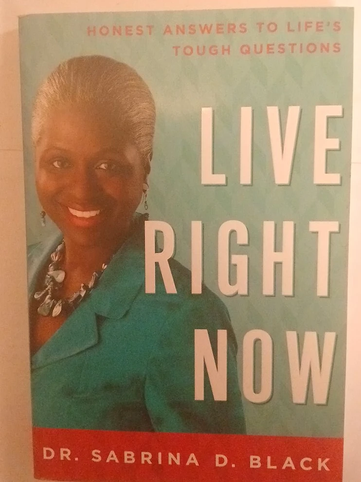 Live Right Now by Dr. Sabrina D. Black