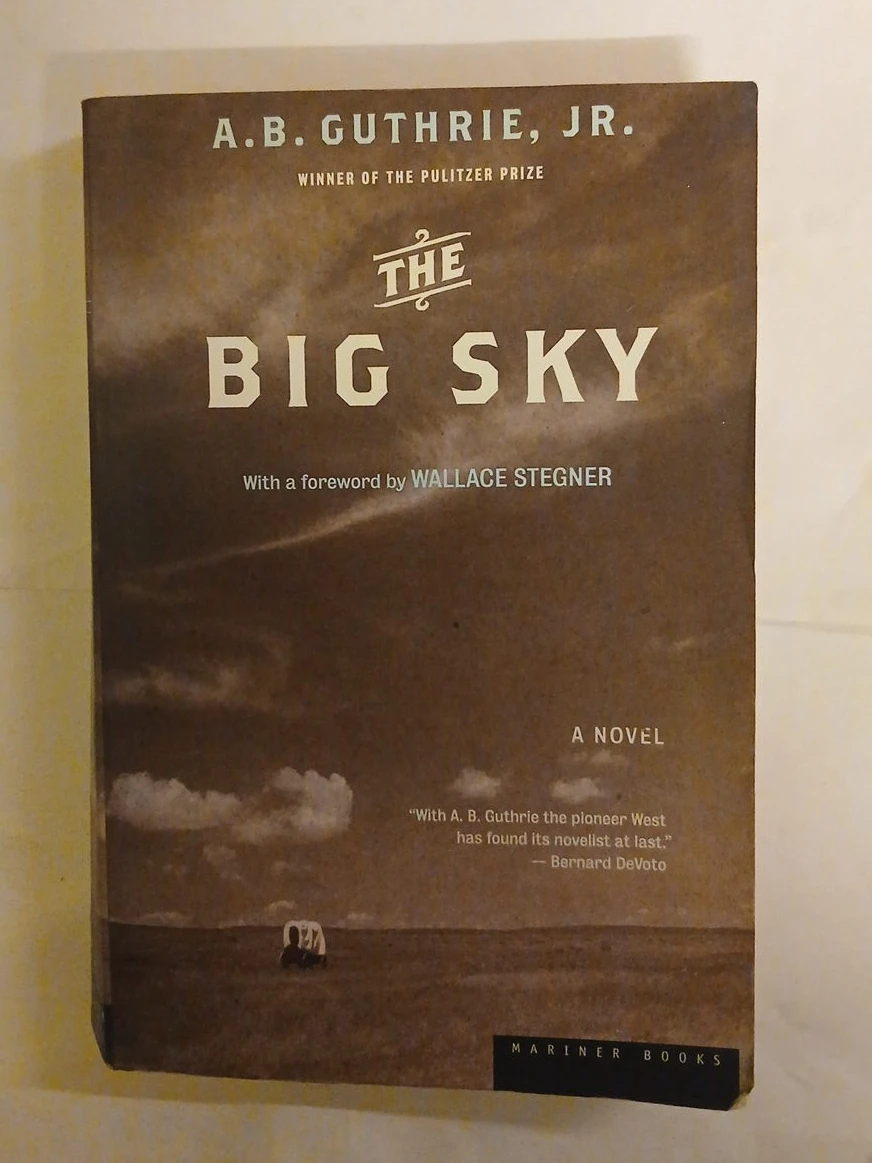 The Big Sky by A.B. Guthrie, Jr. - A Novel