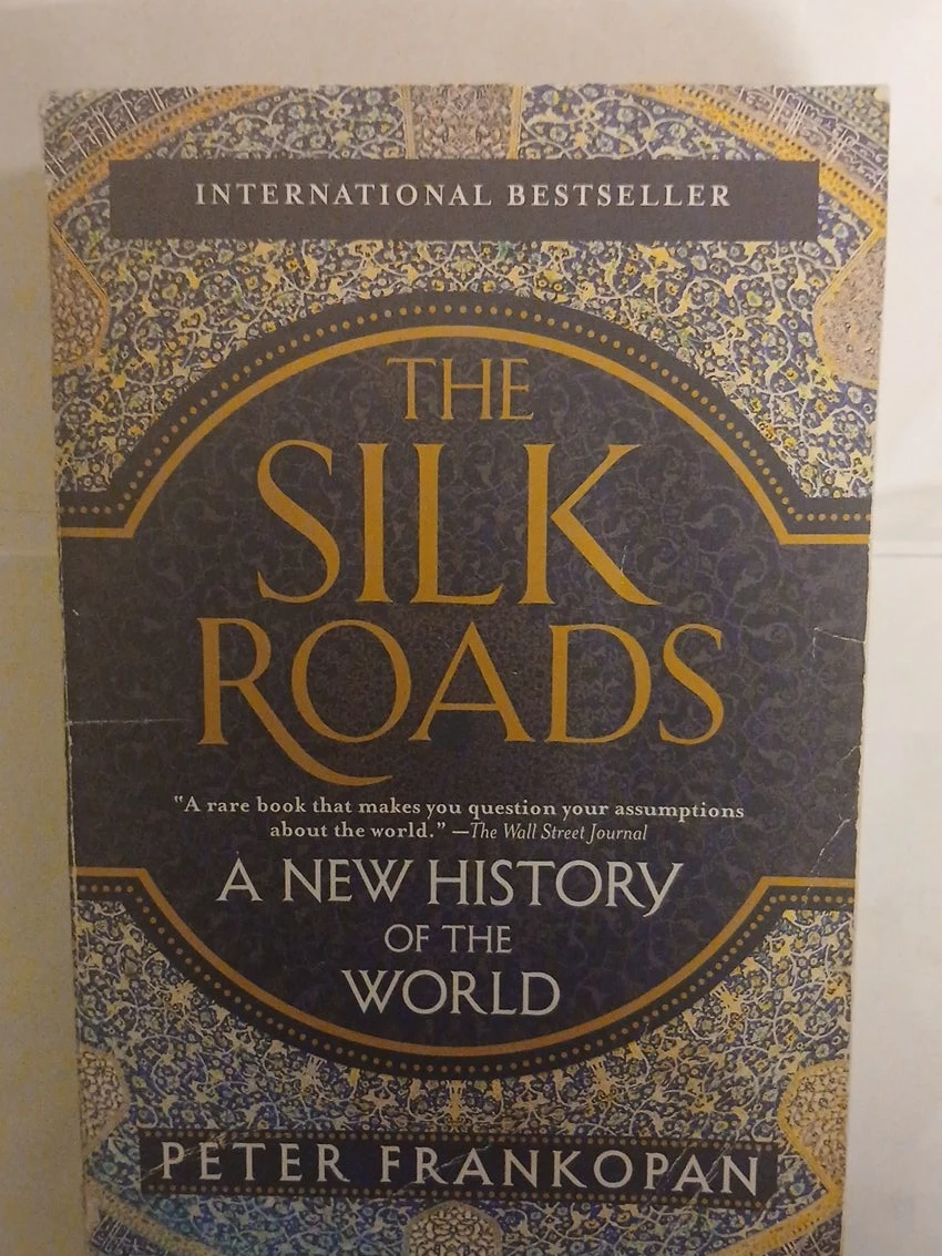The Silk Roads: A New History of the World by Peter Frankopan