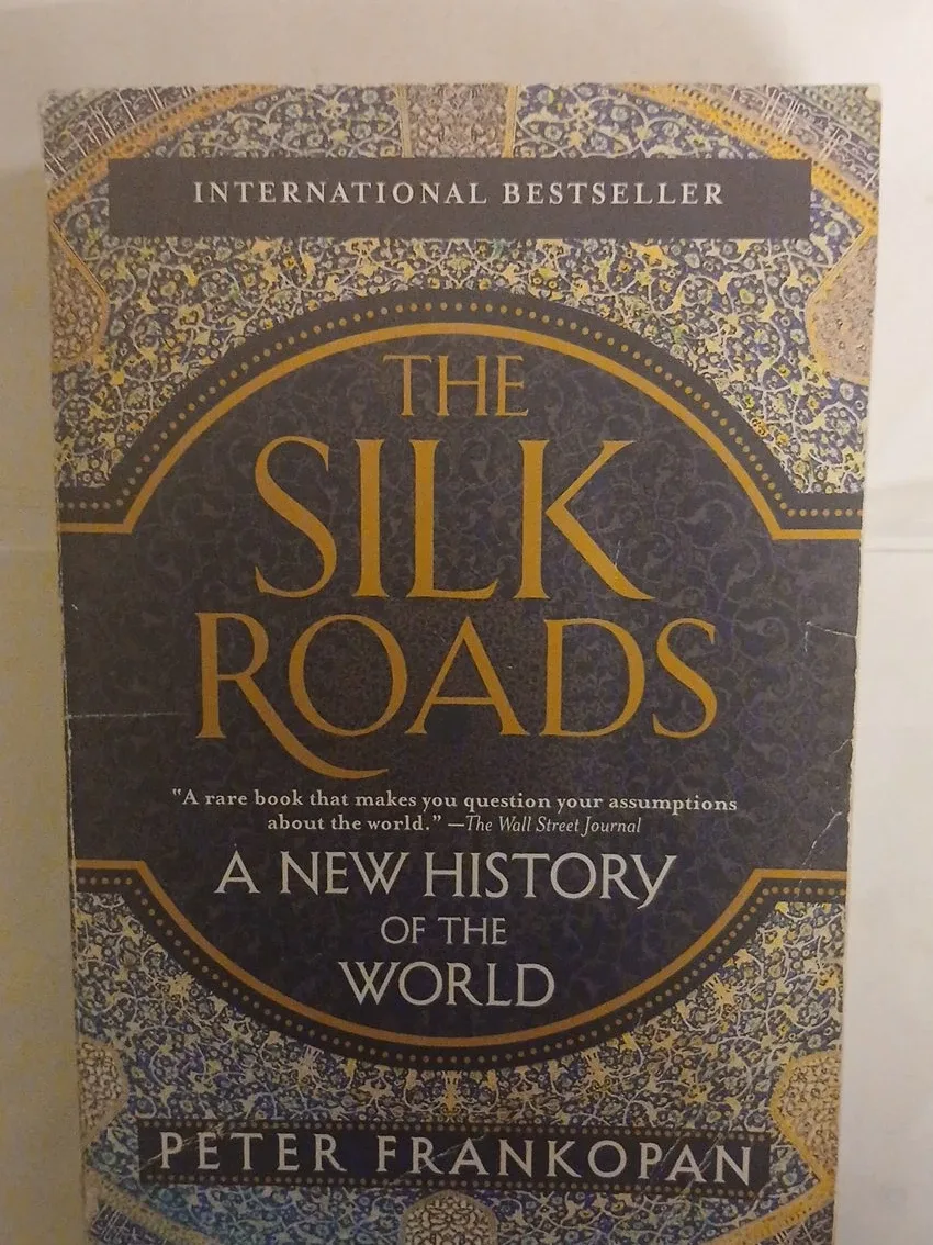 The Silk Roads: A New History of the World by Peter Frankopan