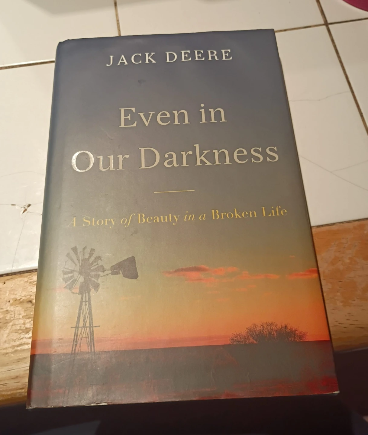 Even in Our Darkness by Jack Deere